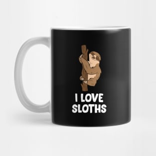 Sloths Lover Gift Animal Sloths I Love Sloths Mug